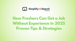 How Freshers Can Get a Job Without Experience in 2025 Proven Tips & Strategies