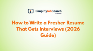 How to Write a Fresher Resume That Gets Interviews (2026 Guide)