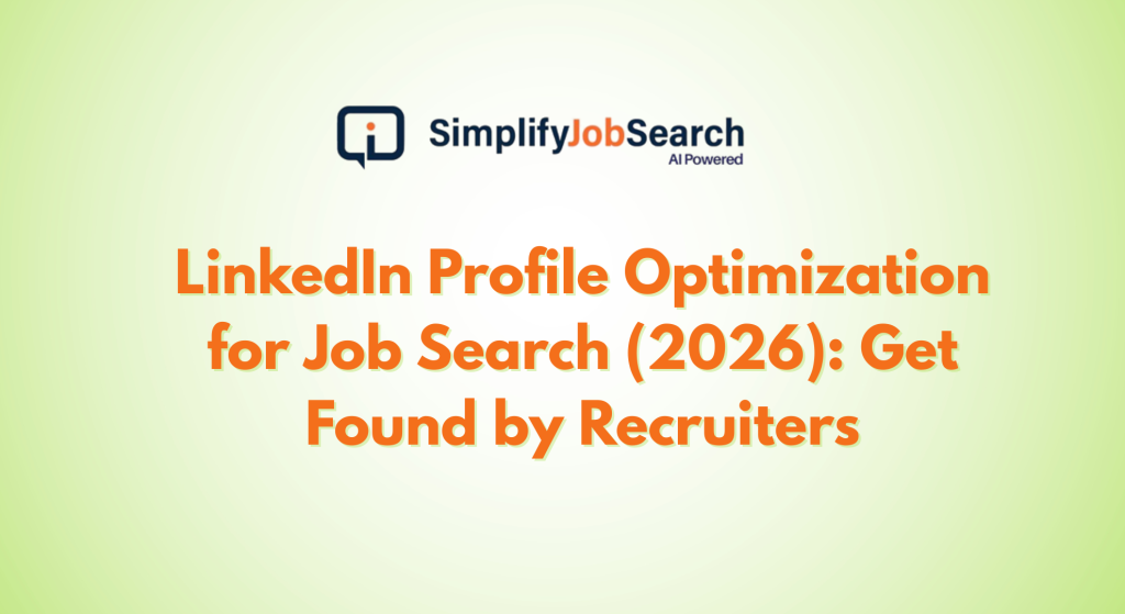 LinkedIn Profile Optimization for Job Search (2026): Get Found by Recruiters